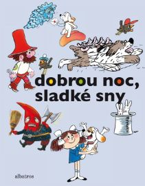 Dobrou noc, sladké sny - Pavel Šrut,Václav Čtvrtek,Pavel Sýkora,Josef Lamka,Hana Lamková,Libuše Koutná,Daniela Fischerová,Pavel Brycz,Dagmar Spanlangová,Ludvík Středa,Rudolf Čechura,Kateřina Závadová,Zbyněk Malinský,Karel Čapek,Josef Čapek,Hana Doskočilová,Josef Kolář,Marie Kšajtová - Pohádky Václava Čtvrtka Dobrou noc, sladké sny