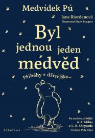 Medvídek Pú: Byl jednou jeden medvěd - Jane Riordan - Pohádky Medvídek Pú Medvídek Pú: Byl jednou jeden medvěd