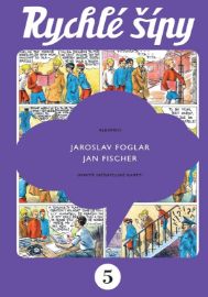 Rychlé šípy - sběratelské vydání - 5. díl - Jaroslav Foglar - Dětský komiks Rychlé šípy Rychlé šípy 5. díl (sběratelské vydání)