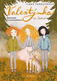 Valentýnka na Šumavě - Ivana Peroutková - Knihy pro dívky Valentýnka na Šumavě