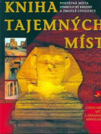 Kniha tajemných míst - Posvátná místa symbolické krajiny a zmizelé cicilizace