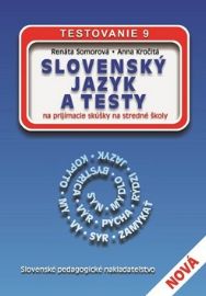 Slovenský jazyk a testy na prijímacie skúšky na stredné školy - Anna Kročitá,Renáta Somorová - Výukové materiály a opakování pro 1. stupeň ZŠ Slovenský jazyk a testy na prijímacie skúšky na stredné školy