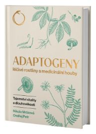 Adaptogeny léčivé rostliny a medicinální houby - Tajemství vitality a dlouhověkosti