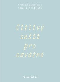 Citlivý sešit pro odvážné - Praktický pomocník nejen pro Citlivky