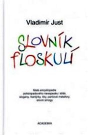 Slovník floskulí - Malá encyklopedie polistopadové newspeaku: klišé, slogany, hantýrky, ti