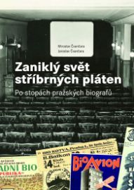 Zaniklý svět stříbrných pláten - Po stopách pražských biografů 
