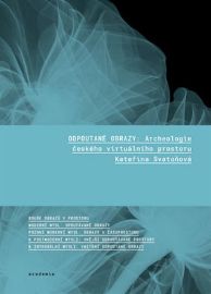 Odpoutané obrazy - Archeologii českého virtuálního prostoru