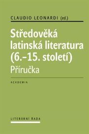 Středověká latinská literatura - Claudio Leonardi,Jana Nechutová - Učebnice latiny Středověká latinská literatura (6.-15.století)