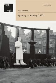 Zprávy z Prahy 1953 - Jiří Pernes - Literatura faktu Zprávy z Prahy 1953