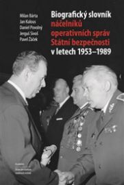 Biografický slovník náčelníků operativních správ Státní bezpečnosti v letech 1953 - 1989 - Jan Kalous,Pavel Žáček,Daniel Povolný,Milan Bárta - Naučná literatura Biografický slovník náčelníků operativních správ Státní bezpečnosti v letech 1953 - 1989
