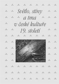 Světlo, stíny a tma v české kultuře 19. století