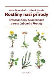 Rostliny naší přírody štětcem Anny Skoumalové a perem Lubomíra Hroudy