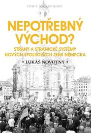 Nepotřebný východ? - Strany a stranické systémy nových spolkových zemí Německa - Lukáš Novotný - Odborná a technická literatura Nepotřebný východ?