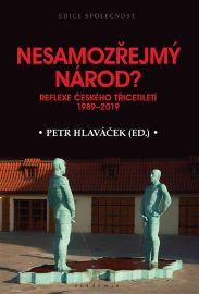 Nesamozřejmý národ? - Reflexe českého třicetiletí 1989-2019
