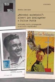 "Národní mučedníci" Albert Leo Schlageter a Julius Fučík - Hrdinský kult, propaganda a kul