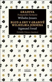 Gradiva / Blud a sny v Gradivě Wilhelma Jensena - Sigmund Freud,Wilhelm Jensen - Psychologické romány Gradiva / Blud a sny v Gradivě Wilhelma Jensena