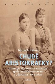 Chudé aristokratky? - Strategie šlechtičen k uchování společenského postavení v „dlouhém“ 
