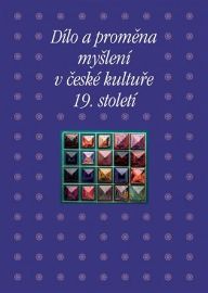Dílo a proměna myšlení v české kultuře 19. století