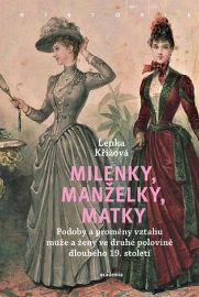 Milenky, manželky, matky - Podoby a proměny vztahu muže a ženy ve druhé polovině dlouhého 