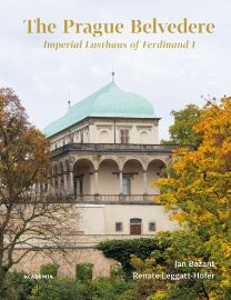 The Prague Belvedere - Imperial Lusthaus of Ferdinand I - Renate Leggatt-Hofer,Jan Bažant - Česká historie v angličtině The Prague Belvedere - Imperial Lusthaus of Ferdinand I