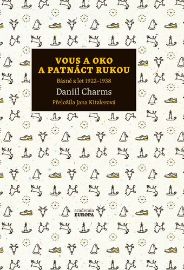 Vous a oko a patnáct rukou - Daniil Charms - Světová poezie Vous a oko a patnáct rukou
