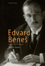 Edvard Beneš – politický životopis - 2. vydání - Zbyněk Zeman - Biografie a autobiografie Edvard Beneš