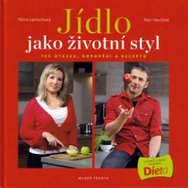 Jídlo jako životní styl: 100 otázek, odpovědí a receptů na téma hubnutí a dieta