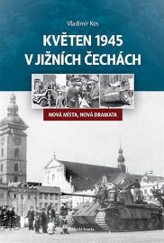 Květen 1945 v jižních Čechách - Nová místa, nová dramata