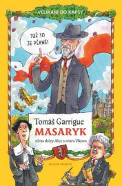 Tomáš Garrigue Masaryk:&nbsp;očima slečny Alice a mistra Viktora