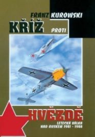 Kříž proti hvězdě - Letecká válka nad Ruskem 1941-1944