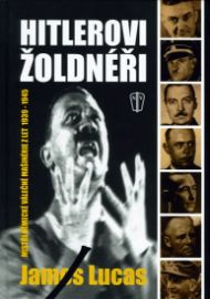 Hitlerovi žoldnéři - Mistři německé válečné mašinérie z let 1939-1945
