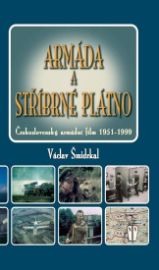 Armáda a stříbrné plátno - Československý armádní film 1951-1999