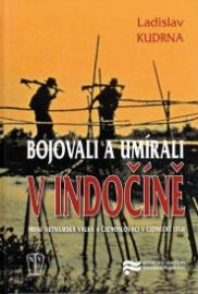 Bojovali a umírali v Indočíně - První vietnamská válka a čechoslováci v Cizinecké legii