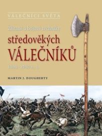Zbraně a bojové techniky středověkých válečníků 1000-1500 n. l.