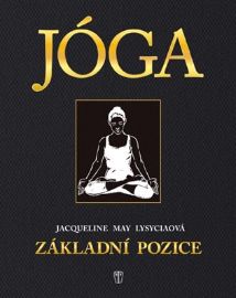 JÓGA - Základní pozice - Jacqueline May Lysycia - Jóga JÓGA - Základní pozice