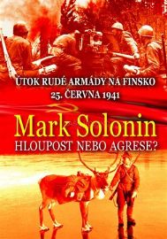 Hloupost nebo agrese - Útok Rudé armády na Finsko 25. června 1941