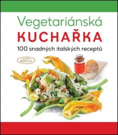Vegetariánská kuchařka - 100 snadných italských receptů