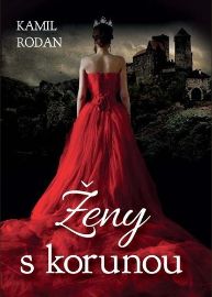 Ženy s korunou - Kamil Rodan - Biografie a autobiografie Ženy s korunou