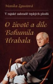 V rajské zahradě trpkých plodů - O životě a díle B. Hrabala