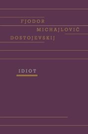 Idiot - Fjodor Michajlovič Dostojevskij - Romány Idiot