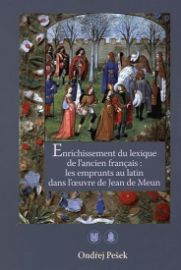 Enrichissement du lexique de l’ancien français : les emprunts au latin dans l’oeuvre de Je - Ondřej Pešek - Učebnice latiny Enrichissement du lexique de l’ancien français : les emprunts au latin dans l’oeuvre de Jean de Meun