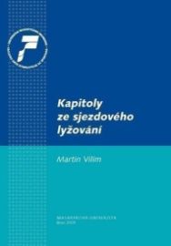 Kapitoly ze sjezdového lyžování - Martin Vilím - Lyžování, snowboarding Kapitoly ze sjezdového lyžování