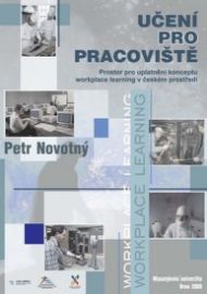 Učení pro pracoviště: Prostor pro uplatnění konceptu workplace learning v českém prostředí