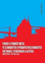 Podoby a proměny města ve slovanských a vybraných neslovanských kulturách, literaturách a 
