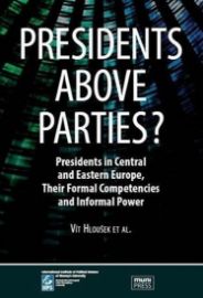 Presidents above Parties?: Presidents in Central and Eastern Europe, Their Formal Competen - Vít Hloušek - Odborná a technická literatura Presidents above Parties?: Presidents in Central and Eastern Europe, Their Formal Competen