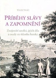 Příběhy slávy a zapomnění - Znojemští umělci, jejich díla a osudy na sklonku baroka
