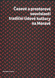 Časové a prostorové souvislosti tradiční lidové kultury na Moravě