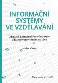 Informační systémy ve vzdělávání: Od matrik k sémantickým technologiím a dialogovým systémům pro učení