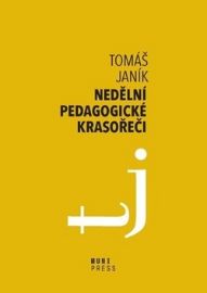 Nedělní pedagogické krasořeči - O obratech a vyvažování ve výchově a vzdělávání - Tomáš Janík - Pedagogika Nedělní pedagogické krasořeči