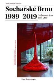 Sochařské Brno 198-2019 / Sculpture in Brno 1989-2019